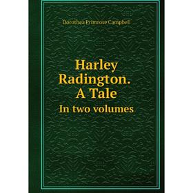 

Книга Harley Radington. A Tale In two volumes