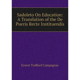 

Книга Sadoleto On Education: A Translation of the De Pueris Recte Instituendis