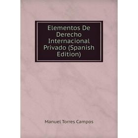 

Книга Elementos De Derecho Internacional Privado (Spanish Edition)