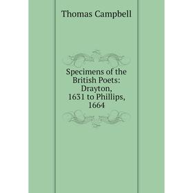 

Книга Specimens of the British Poets: Drayton, 1631 to Phillips, 1664