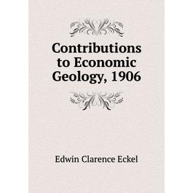 

Книга Contributions to Economic Geology, 1906