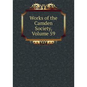 

Книга Works of the Camden Society, Volume 59