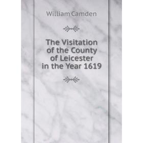 

Книга The Visitation of the County of Leicester in the Year 1619