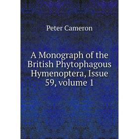 

Книга A Monograph of the British Phytophagous Hymenoptera, Issue 59, volume 1