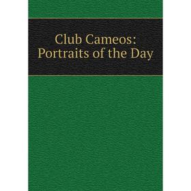 

Книга Club Cameos: Portraits of the Day