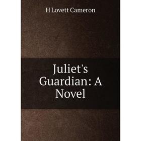 

Книга Juliet's Guardian: A Novel