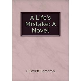 

Книга A Life's Mistake: A Novel