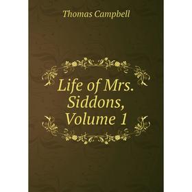 

Книга Life of Mrs Siddons, Volume 1