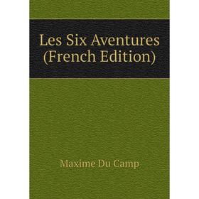 

Книга Les Six Aventures