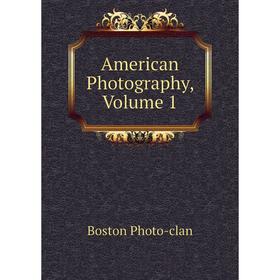 

Книга American Photography, Volume 1