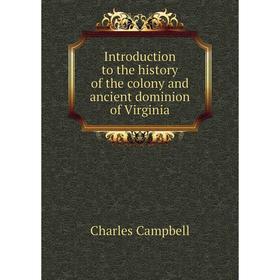 

Книга Introduction to the history of the colony and ancient dominion of Virginia