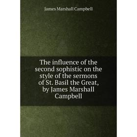 

Книга The influence of the second sophistic on the style of the sermons of St. Basil the Great, by James Marshall Campbell