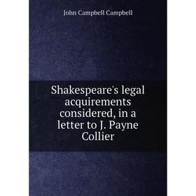 

Книга Shakespeare's legal acquirements considered, in a letter to J. Payne Collier