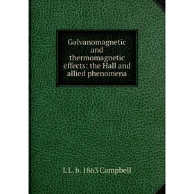 

Книга Galvanomagnetic and thermomagnetic effects: the Hall and allied phenomena