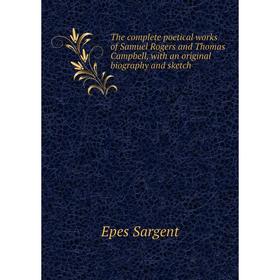 

Книга The complete poetical works of Samuel Rogers and Thomas Campbell, with an original biography and sketch