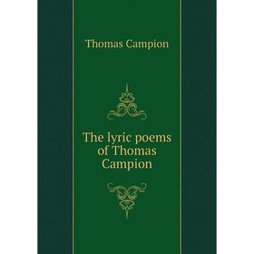 

Книга The lyric poems of Thomas Campion