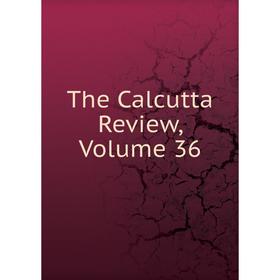 

Книга The Calcutta Review, Volume 36