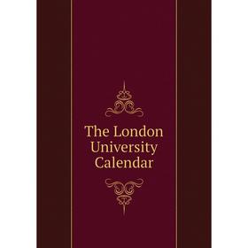 

Книга The London University Calendar