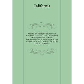 

Книга Declaration of Rights of American Colonies, 1765 and 1774, Declaration of Independence, Articles of Confederation