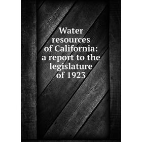

Книга Water resources of California: a report to the legislature of 1923