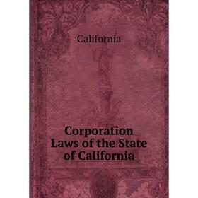 

Книга Corporation Laws of the State of California
