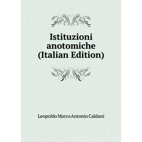 

Книга Istituzioni anotomiche (Italian Edition)