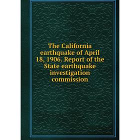 

Книга The California earthquake of April 18, 1906. Report of the State earthquake investigation commission