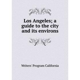 

Книга Los Angeles; a guide to the city and its environs