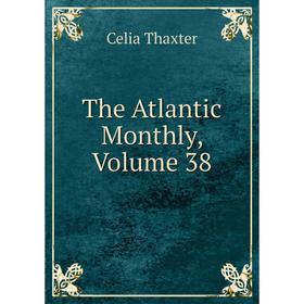 

Книга The Atlantic Monthly, Volume 38
