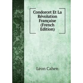 

Книга Condorcet Et La Révolution Française (French Edition)