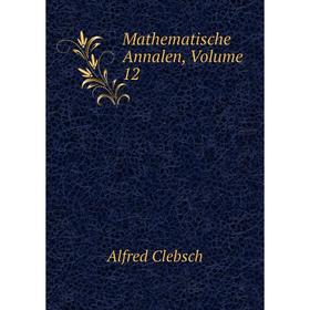 

Книга Mathematische Annalen, Volume 12