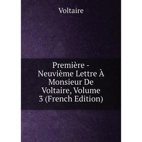 

Книга Première -Neuvième Lettre À Monsieur De Voltaire, Volume 3 (French Edition)