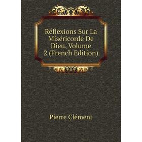 

Книга Réflexions Sur La Miséricorde De Dieu, Volume 2 (French Edition)