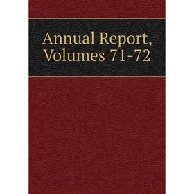 

Книга Annual Report, Volumes 71-72