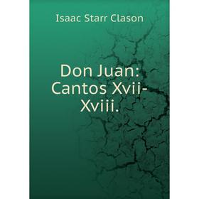 

Книга Don Juan: Cantos Xvii-Xviii.