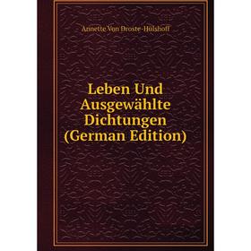 

Книга Leben Und Ausgewählte Dichtungen