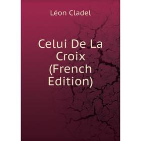 

Книга Celui De La Croix (French Edition)