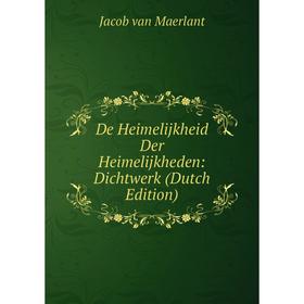 

Книга De Heimelijkheid Der Heimelijkheden: Dichtwerk (Dutch Edition)