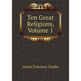 

Книга Ten Great Religions, Volume 1