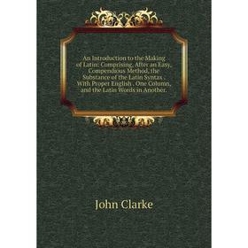 

Книга An Introduction to the Making of Latin