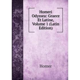 

Книга Homeri Odyssea: Graece Et Latine, Volume 1 (Latin Edition)