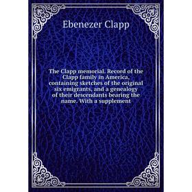 

Книга The Clapp memorial
