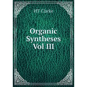 

Книга Organic Syntheses Vol III