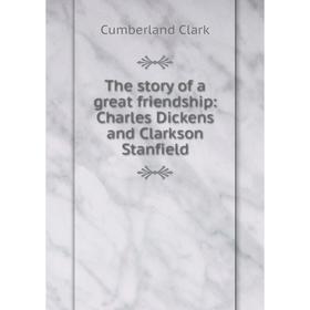 

Книга The story of a great friendship: Charles Dickens and Clarkson Stanfield