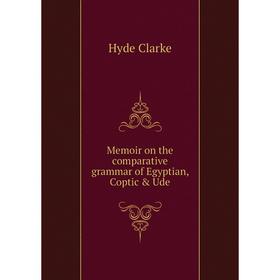 

Книга Memoir on the comparative grammar of Egyptian, Coptic & Ude