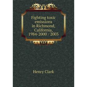 

Книга Fighting toxic emissions in Richmond, California, 1984-2000/ 2003