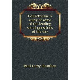 

Книга Collectivism; a study of some of the leading social questions of the day