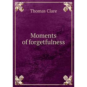 

Книга Moments of forgetfulness