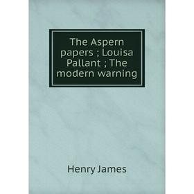 

Книга The Aspern papers; Louisa Pallant; The modern warning