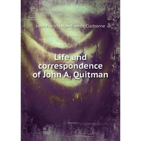 

Книга Life and correspondence of John A Quitman